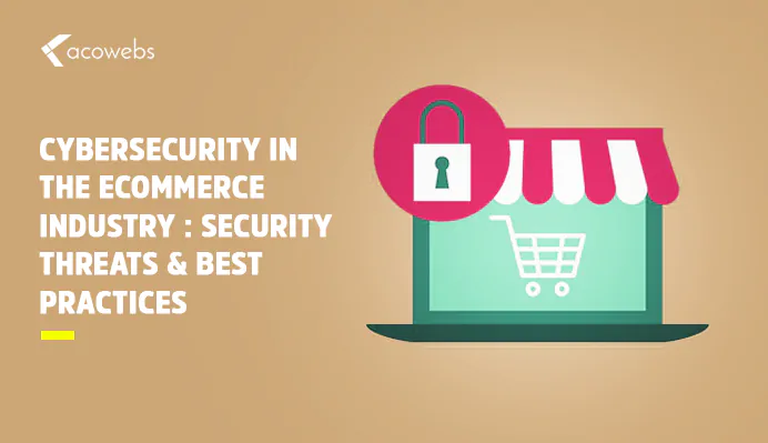 Image courtesy of Acowebs - Cybersecurity in eCommerce Industry Best Practices to Follow